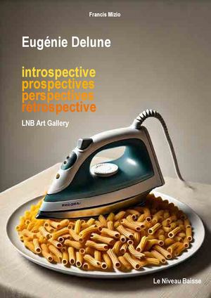 Eugénie Delune : introspective / prospectives / perspectives / rétrospective