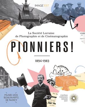 PIONNIERS ! La  Société Lorraine de Photographie et de Cinématographie 1894-1983 (Extrait)