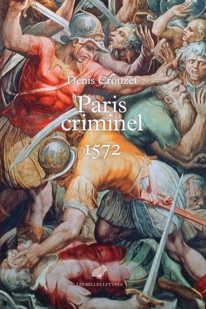 Extrait - Denis Crouzet - Paris criminel 1572