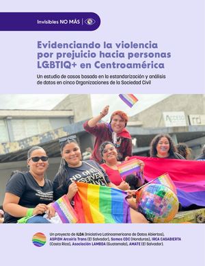 Invisibles No Mãs Evidenciando La Violencia Por Prejuicio Hacia Personas Lgbtiq+ En Centroam Ã©rica