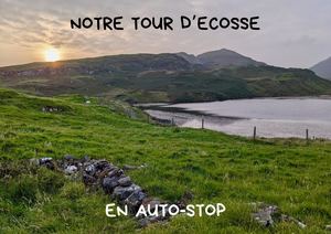 Notre tour d'Ecosse en auto-stop