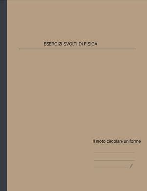 FISICA - ESERCIZI SVOLTI - Il Moto Circolare Uniforme