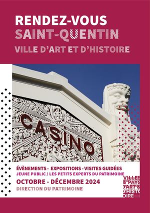 Rendez-vous Saint-Quentin Ville d'Art et d'Histoire Octobre-Décembre 2024