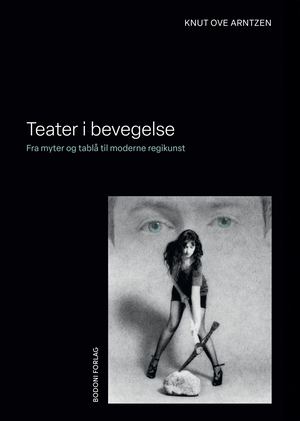 "Teater i bevegelse" av Knut Ove Arntzen