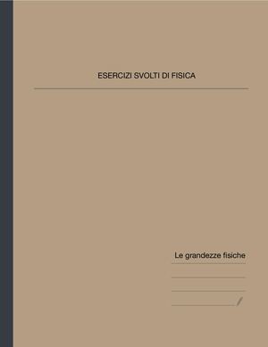 FISICA - ESERCIZI SVOLTI - Le Grandezze Fisiche