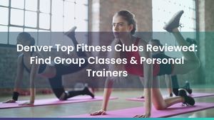 Denver Top Fitness Clubs Reviewed: Find Group Classes & Personal Trainers