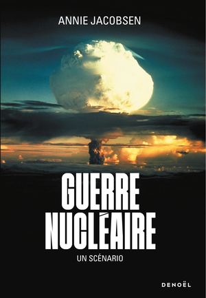 "Guerre nucléaire, un scénario", d'Annie Jacobsen