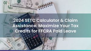 2024 SETC Calculator & Claim Assistance: Maximize Your Tax Credits for FFCRA Paid Leave