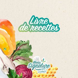Menus Signature Loiret > livret recettes automne-hiver et printemps-été