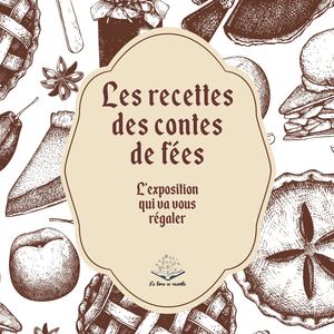 Présentation de l'exposition "Les recettes des contes de fées"