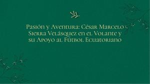 Pasión y Aventura: César Marcelo Sierra Velásquez en el Volante y su Apoyo al Fútbol Ecuatoriano