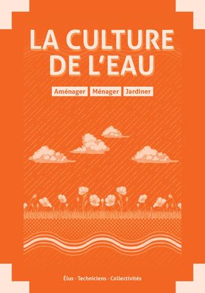 La culture de l'eau « Aménager, Ménager, Jardiner »