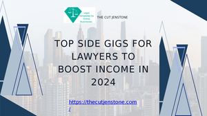 Top Side Gigs For Lawyers To Boost Income