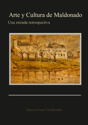 Libro Arte Y Cultura De Maldonado Una Mirada Retrospectiva De 27 De Mayo 2012 Compressed