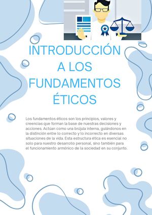Los Fundamentos éTicos Son Los Principios, Valores Y Creencias Que Forman La Base De Nuestras Decisiones Y Acciones Actúan Como Una Brújula Interna, Guiándonos En La Distinción Entre Lo Correcto