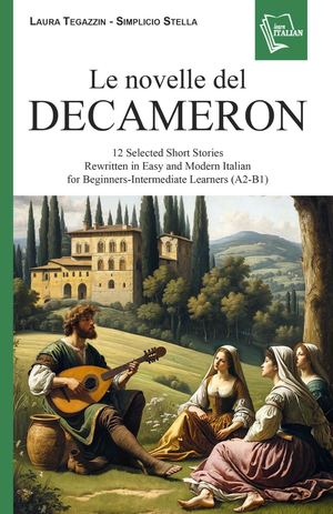Le novelle del Decameron: 12 Selected Short Stories Rewritten in Easy and Modern Italian for Beginners and Intermediate Learners (A2-B1)
