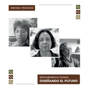 Brenda Penados -Restaurando el pasado, diseñando el futuro