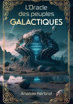 L'oracle des peuples galactiques, Anatole KERBRAT (EXTRAIT)