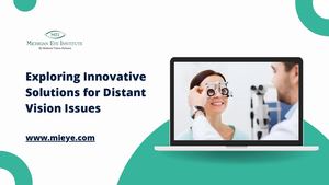 Exploring Innovative Solutions For Distant Vision Issues