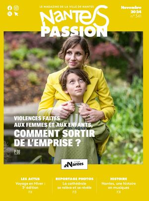 Nantes Passion 342 - novembre 2024 - Violences faites aux femmes et aux enfants : comment sortir de l'emprise ?