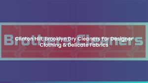 Clinton Hill, Brooklyn Dry Cleaners For Designer Clothing & Delicate Fabrics