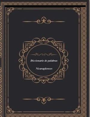 Diccionario De Palabras Nicaragüenses