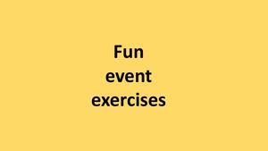 Fun event exercises