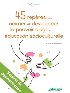 45 repères pour animer et développer le pouvoir d'agir en éducation socioculturelle