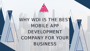 Why WDI is the Best Mobile App Development Company for Your Business