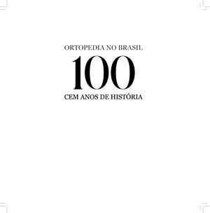 Ortopedia no Brasil - 100 Anos de História