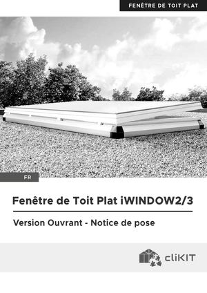 Notice Fenêtre De Toit Plat iWINDOW2/3 Ouvrant  | CliKIT