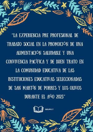 “LA EXPERIENCIA PRE PROFESIONAL DE TRABAJO SOCIAL EN LA PROMOCIÓN DE UNA ALIMENTACIÓN SALUDABLE Y UNA CONVIVENCIA PACÍFICA Y DE BUEN TRATO EN LA COMUNIDAD EDUCATIVA DE LAS INSTITUCIONES EDUCATIVAS SELECCIONADAS DE SAN MARTÍN DE PORRES Y LOS OLIVOS DURANTE