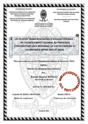 Les Peuples Transfrontaliers D'Afrique Centrale: De L'Ecartèlement Colonial Au Processus D'Intégration Sous Régionale (LE CAS DES MPIEMO ET LES BAKWELE ENTRE 1885 ET 2013), Thèse Par K. M. Songo, 2021