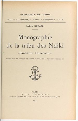 Monographie De La Tribu Des Ndiki (Banen Du Cameroun), T1 et T2, Par Idelette Dugast, 1955