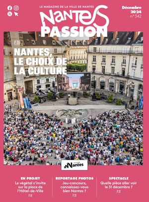 Nantes Passion décembre 2024- n°342 - Nantes, le choix de la culture