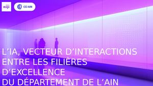 L’IA, vecteur d’interactions entre les filières D’EXCELLENCE du département de l’Ain