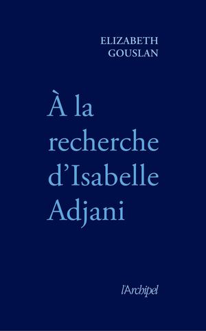 Gouslan A La Recherche D Isabelle Adjani Extrait