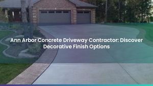Ann Arbor Concrete Driveway Contractor: Discover Decorative Finish Options