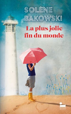 Solène Bakowski - La plus jolie fin du monde