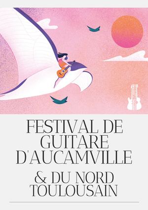 Présentation Festival De Guitare d'Aucamville Et Du Nord Toulousain 2025
