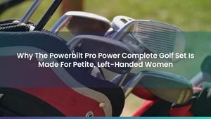 Why The Powerbilt Pro Power Complete Golf Set Is Made For Petite, Left-Handed Women
