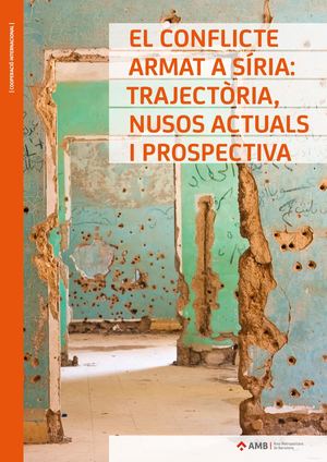 El conflicte armat a Síria: trajectòria, nusos actuals i prospectiva