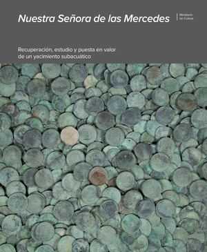 Nuestra Señora de las Mercedes: Recuperación, estudio y puesta en valor de un yacimiento subacuático