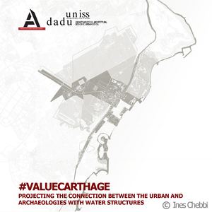 #VALUECARTHAGE :  PROJECTING THE CONNECTION BETWEEN THE URBAN AND ARCHAEOLOGIES WITH WATER STRUCTURES