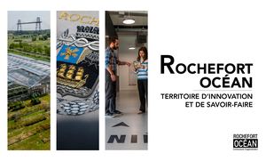 Rochefort Océan, territoire d'innovation et de savoir-faire