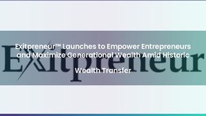 Exitpreneur™ Launches to Help Entrepreneurs Capitalize During $48 Trillion Shift