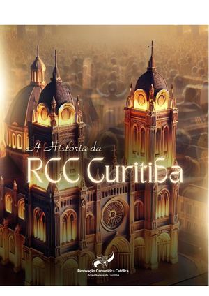 A Historia Da Rcc Curitiba(1)