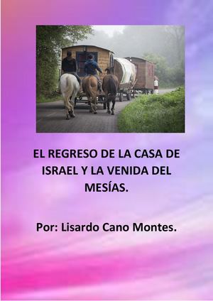 El Regreso De La Casa De Israel Y La Venida Del Mesías.