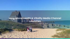 Natural Wellness & Strength As Long Island Health & Vitality Media Channel Launches