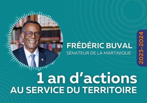 Sénateur Frédéric BUVAL, 1 an au service du territoire de la Martinique